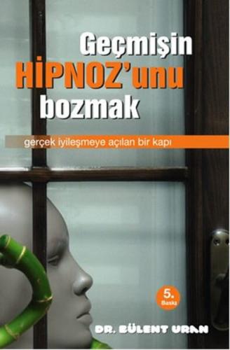 Geçmişin Hipnozunu Bozmak