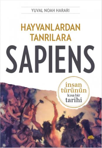 Hayvanlardan Tanrılara : Sapiens